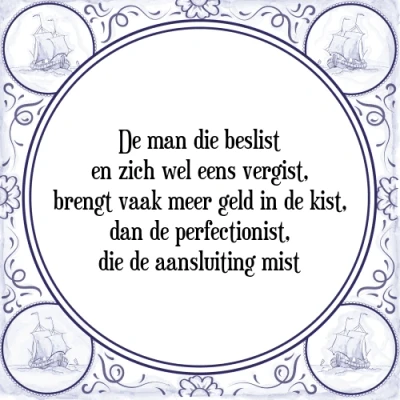 Afbeelding van De man die beslist en zich wel eens vergist, bre Tegeltje + Spreuk