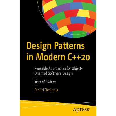 Afbeelding van Design Patterns in Modern C++20: Reusable Approaches for Object Oriented Software