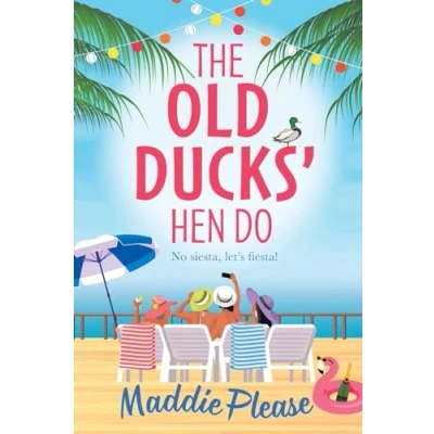 Afbeelding van The Old Ducks&#039; Hen Do: A BRAND NEW laugh out loud, feel good read from #1 bestselling author Maddie Please