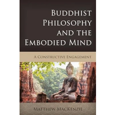 Afbeelding van Buddhist Philosophy and the Embodied Mind: A Constructive Engagement
