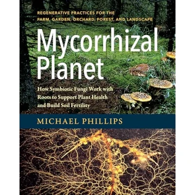 Afbeelding van Mycorrhizal Planet: How Symbiotic Fungi Work with Roots to Support Plant Health and Build Soil Fertility