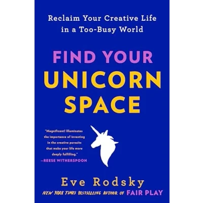 Afbeelding van Find Your Unicorn Space: Reclaim Creative Life in a Too Busy World