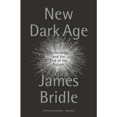 Afbeelding van New Dark Age: Technology and the End of Future