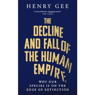 Afbeelding van the Decline and Fall of Human Empire: Why Our Species is on Edge Extinction