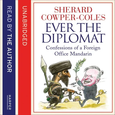 Afbeelding van Ever the Diplomat: Confessions of a Foreign Office Mandarin