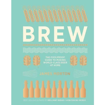 Afbeelding van Brew : the Foolproof Guide to Making Your Own Beer at Home