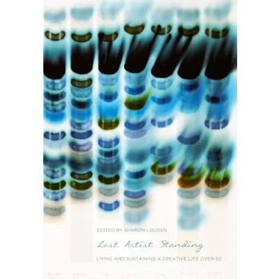 Afbeelding van Last Artist Standing: Living and Sustaining a Creative Life over 50
