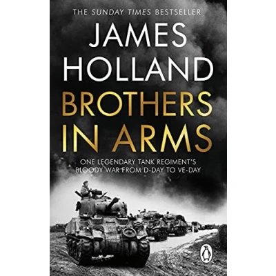 Afbeelding van Brothers in Arms: One Legendary Tank Regiment&#039;s Bloody War from D Day to Ve