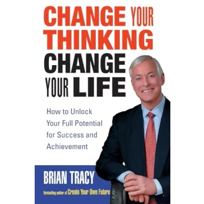 Afbeelding van Change Your Thinking, Life: How to Unlock Full Potential for Success and Achievement