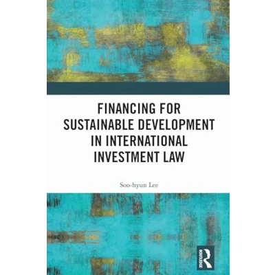 Afbeelding van Financing for Sustainable Development in International Investment Law