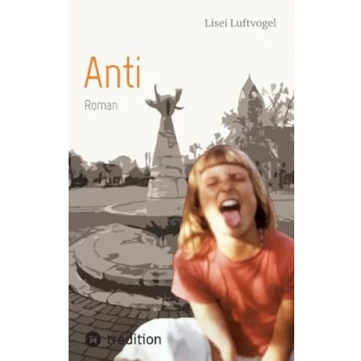 Afbeelding van Anti: Eine Kindheit im Ruhrgebiet der siebziger Jahre