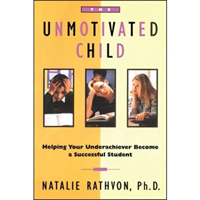 Afbeelding van The Unmotivated Child: Helping Your Underachiever Become a Successful Student