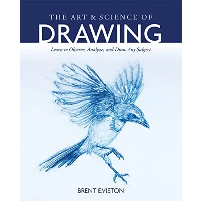 Afbeelding van The Art and Science of Drawing: Learn to Observe, Analyze, Draw Any Subject