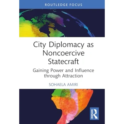 Afbeelding van City Diplomacy as Noncoercive Statecraft