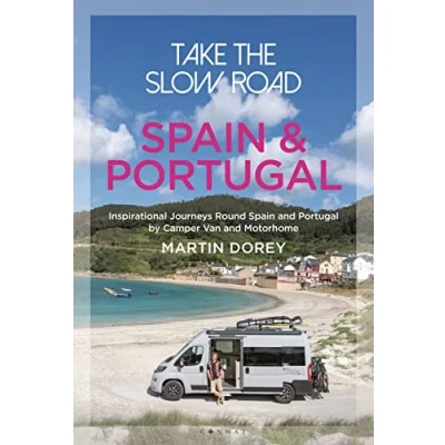 Afbeelding van Take the Slow Road: Spain and Portugal: Inspirational Journeys Round Portugal by Camper Van Motorhome