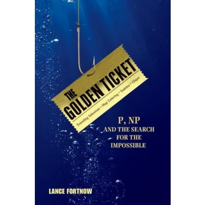 Afbeelding van the Golden Ticket: P, NP, and Search for Impossible