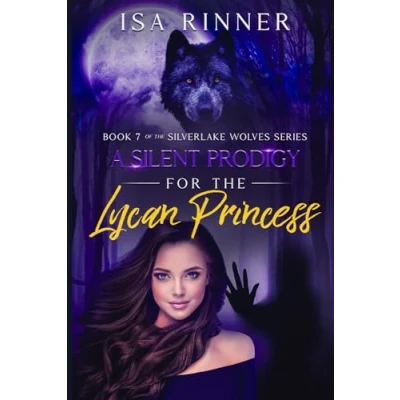 Afbeelding van A Silent Prodigy for the Lycan Princess: Book 7 of Silverlake Wolves Series