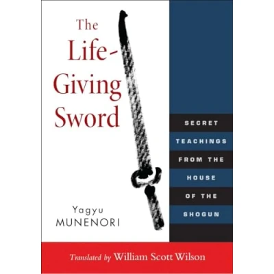 Afbeelding van the Life Giving Sword: Secret Teachings from House of Shogun