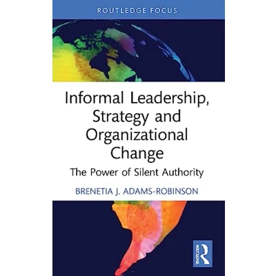 Afbeelding van Informal Leadership, Strategy and Organizational Change: The Power of Silent Authority