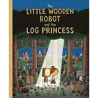 Afbeelding van the Little Wooden Robot and Log Princess: Winner of Foyles Children&#039;s Book Year