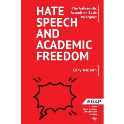 Afbeelding van Hate Speech and Academic Freedom: The Antisemitic Assault on Basic Principles