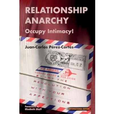 Afbeelding van Relationship Anarchy: Occupy Intimacy!