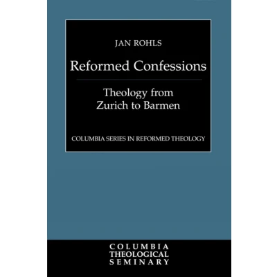 Afbeelding van The Reformed Confessions: Theology from Zurich to Barmen