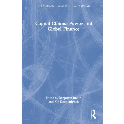 Afbeelding van Capital Claims: Power and Global Finance