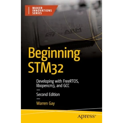 Afbeelding van Beginning STM32: Developing with FreeRTOS, libopencm3, and GCC