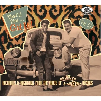Afbeelding van That&#039;ll Flat Git It! Vol. 51 Rockabilly &amp; Rock &#039;n&#039; Roll From The Vaults Of Challenge Jackpot Records