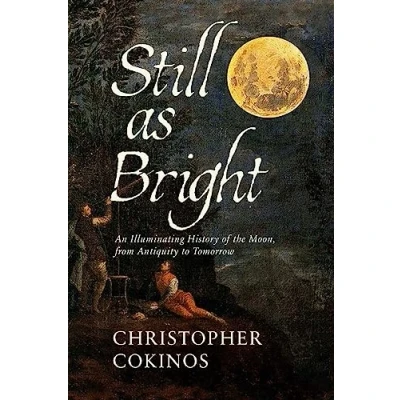 Afbeelding van Still As Bright: An Illuminating History of the Moon, from Antiquity to Tomorrow