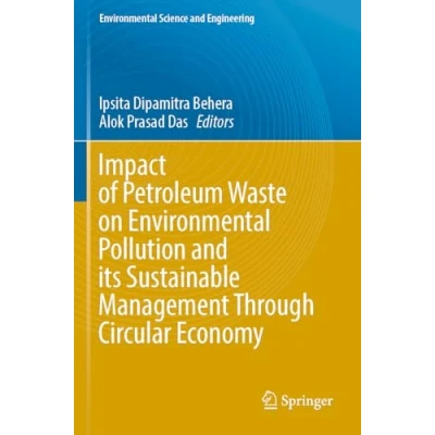 Afbeelding van Environmental Science and Engineering Impact of Petroleum Waste on Pollution its Sustainable Management Through Circular Economy