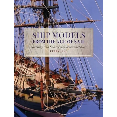 Afbeelding van Ship Models from the Age of Sail: Building and Enhancing Commercial Kits