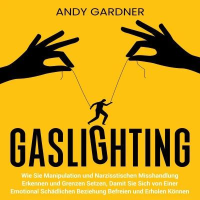 Afbeelding van Gaslighting: Wie Sie Manipulation und narzisstischen Misshandlung erkennen Grenzen setzen, damit sich von einer emotional schädlichen Beziehung befreien erholen können