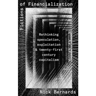 Afbeelding van Fictions of Financialization: Rethinking Speculation, Exploitation and Twenty First Century Capitalism