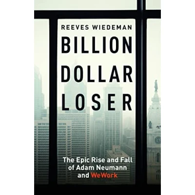 Afbeelding van Billion Dollar Loser: The Epic Rise and Fall of WeWork