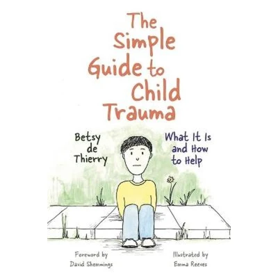 Afbeelding van The Simple Guide to Child Trauma: What It Is and How Help