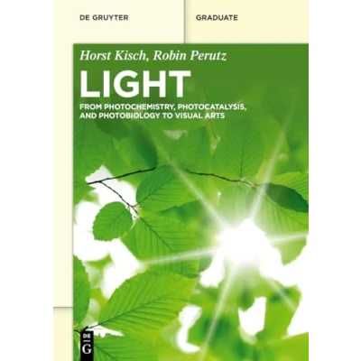 Afbeelding van Light: From Photochemistry, Photocatalysis, and Photobiology to Visual Arts