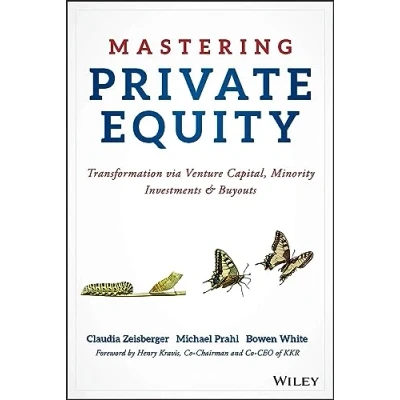 Afbeelding van Mastering Private Equity: Transformation via Venture Capital, Minority Investments and Buyouts