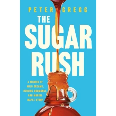 Afbeelding van The Sugar Rush: A Memoir of Wild Dreams, Budding Bromance, and Making Maple Syrup