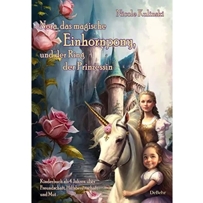 Afbeelding van Nora, das magische Einhornpony, und der Ring Prinzessin Kinderbuch ab 4 Jahren über Freundschaft, Hilfsbereitschaft Mut