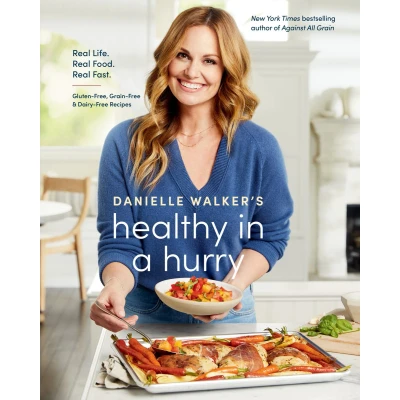 Afbeelding van Danielle Walker&#039;s Healthy in a Hurry: Real Life. Food. Fast. [A Gluten Free, Grain Free &amp; Dairy Cookbook]