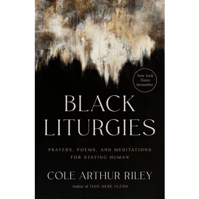 Afbeelding van Black Liturgies: Prayers, Poems, and Meditations for Staying Human