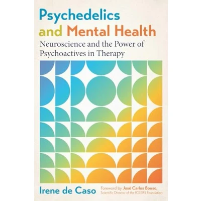 Afbeelding van Psychedelics and Mental Health: Neuroscience the Power of Psychoactives in Therapy