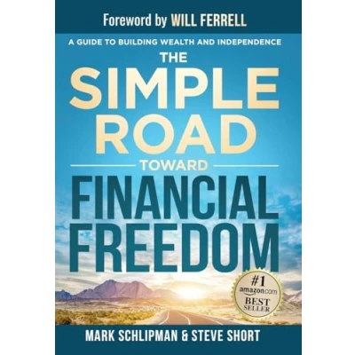 Afbeelding van The Simple Road Toward Financial Freedom: A Guide to Building Wealth and Independence