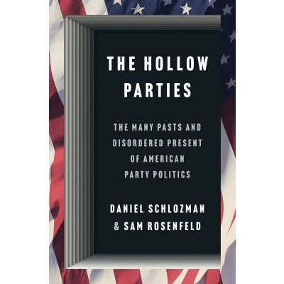 Afbeelding van The Hollow Parties: Many Pasts and Disordered Present of American Party Politics: 200