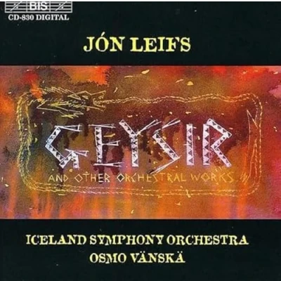 Afbeelding van Iceland Symphony Orchestra, Osmo Vänskä Jón Leifs: Geysir &amp; Other Orchestral Works (CD)
