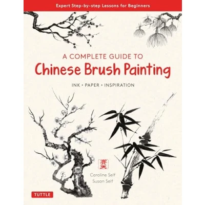 Afbeelding van A Complete Guide To Chinese Brush Painting /anglais: Ink, Paper, Inspiration Expert Step by Lessons for Beginners
