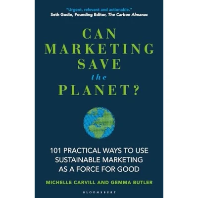 Afbeelding van Can Marketing Save the Planet?: 101 Practical Ways to Use Sustainable as a Force for Good