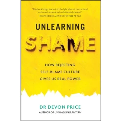 Afbeelding van Unlearning Shame: How Rejecting Self Blame Culture Gives Us Real Power